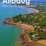 Alibaug: The Rise of Mumbai’s Premium Coastal Market.