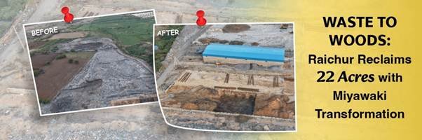 Waste to Woods: Raichur Reclaims 22 Acres with Miyawaki Transformation .